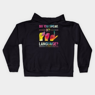 Do You Speak My ASL Language American Sign Alphabet Kids Hoodie